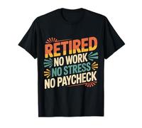 Retired No Work No Stress No Paycheck Senior Retirado - Camiseta