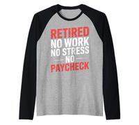 Retired No Work No Stress No Paycheck Senior Retirado |- Camiseta Manga Raglan