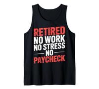 Retired No Work No Stress No Paycheck Senior Retirado |- Camiseta sin Mangas