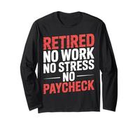 Retired No Work No Stress No Paycheck Senior Retirado |- Manga Larga