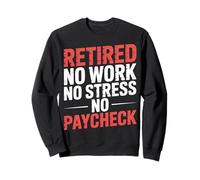 Retired No Work No Stress No Paycheck Senior Retirado |- Sudadera