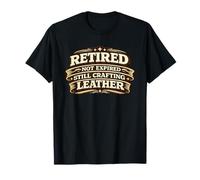 Retired Not Expired Still Crafting Leather Worker Gift Camiseta