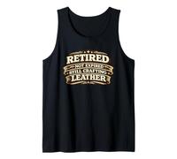 Retired Not Expired Still Crafting Leather Worker Gift Camiseta sin Mangas