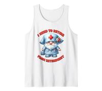 Retired Nurse GNOME I Need To Retire from Retirement Saying Camiseta sin Mangas