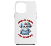 Retired Nurse GNOME I Need To Retire from Retirement Saying Carcasa para iPhone 13 Pro MAX