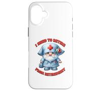 Retired Nurse GNOME I Need To Retire from Retirement Saying Carcasa para iPhone 16 Plus