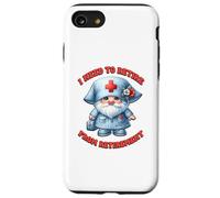 Retired Nurse GNOME I Need To Retire from Retirement Saying Carcasa para iPhone SE (2020) / 7/8