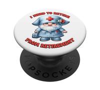 Retired Nurse GNOME I Need To Retire from Retirement Saying PopSockets PopGrip Adhesivo