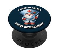 Retired Nurse GNOME Saying I Need To Retire from Retirement PopSockets PopGrip Adhesivo