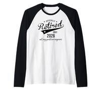 Retired Since 2026 Retired Not My Problem Anymore Retirement Camiseta Manga Raglan