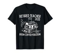 Retired Teacher 2025 Book Coffee Freedom Camiseta