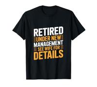 Retired Under New Management See Wife For Details Fun Camiseta