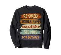 Retired Under New Management See Wife For Details Sudadera