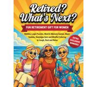 Retired? What’s Next? Retirement Gift for Women: Fun Activity Book, Riddles, Logic Puzzles, Word & Memory Games, Maze, Sudoku, Nostalgia Quiz and ... & Comfort Moments for Seniors Series)