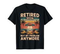 Retirement 2026 Funny Not My Problem Quote Men Women Camiseta