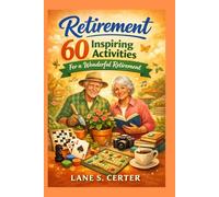 RETIREMENT: 60 Inspiring Activities for a Wonderful Retirement