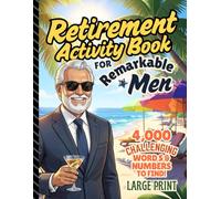 Retirement Activity Book for Remarkable Men: Challenging Word and Number Search Puzzles to Promote Relaxation, Fun, Mental Stimulation | 4,000 Total Finds