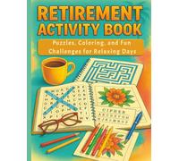 Retirement Activity Book: Fun Puzzles, Brain Games, and Coloring Pages to Relax, Recharge, and Enjoy Life