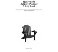Retirement Activity Planner & Logbook: Plan Your Hobbies, Travel, Fitness, Projects, Social Events, and Meaningful Free Time