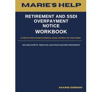 Retirement and SSDI Overpayment Notice Workbook: A Step-by-Step System to Dispute, Waive, or Repay on Your Terms