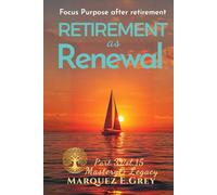 RETIREMENT AS RENEWAL: Focus Purpose after retirement Part 3 Mastery& Legacy Vol.15