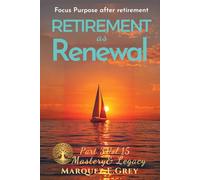 RETIREMENT AS RENEWAL: Focus Purpose after retirement Part 3 Mastery& Legacy Vol.15 (Reinventing Yourself: Navigating Change with Courage)