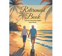 Retirement Book - Let the adventure begin!: Guest Book for just retired person to collect messages from job friends and cooperating people