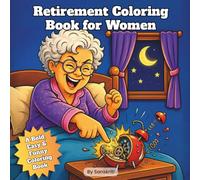 Retirement Coloring Book for Women: A Funny Large Print Coloring Book of Naps, Wine, Gossip, and Glorious Freedom