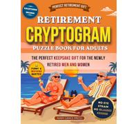 Retirement Cryptogram Puzzle Book for Adults: 300 Large Print Cryptograms with Funny and Inspiring Quotes - The Perfect Keepsake Gift for the Newly Retired Men and Women