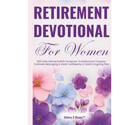 Retirement Devotional for Women: 365 Daily Moments With Scripture To Rediscover Purpose, Cultivate Belonging & Walk Confidently In God's Ongoing Plan (Evergreen Spirit Devotions)