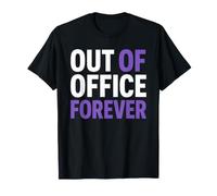 Retirement Funny Party Quote out of Office Forever Camiseta