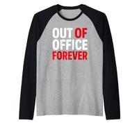 Retirement Funny Party Quote out of Office Forever Camiseta Manga Raglan