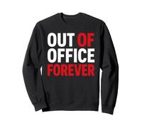 Retirement Funny Party Quote out of Office Forever Sudadera