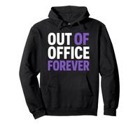 Retirement Funny Party Quote out of Office Forever Sudadera con Capucha