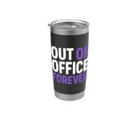 Retirement Funny Party Quote Out Of Office Forever Vaso térmico de acero inoxidable de doble pared