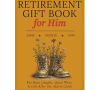 Retirement Gift Book for Him: Jokes, Puzzles & Lists for Life After the Alarm Clock