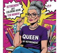 Retirement Gift Coloring Book for Women: A Funny and Relaxing Adult Coloring Book for Retired Women - Creative Pages for Laughter, Joy, and Stress Relief