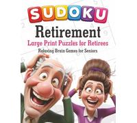 Retirement Gift Sudoku Extra-Large Print Puzzles: Relaxing Brain Games for Retirees • 80 Engaging Grids with Solutions for Seniors (Sudoku for Seniors: Extra Large Print Puzzle Collection)