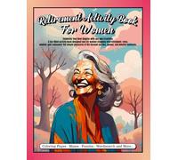 Retirement Gifts for Women: Retirement Activity Book for Women: A Fun and Relaxing Activity Book for Retired Women | Puzzles, Brain Games, Coloring Pages & More.