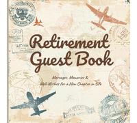 Retirement Guest Book: A Keepsake of Messages, Memories & Wishes for Life’s Greatest Adventure