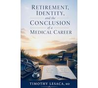 Retirement, Identity, and the Conclusion of a Medical Career