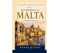 Retirement in Malta: Your Complete 2026 Guide to Visas, Cost of Living, Healthcare, Taxes, and the Best Places to Live for Americans, Brits & ... Retiree's Country Guide: The New Collection)
