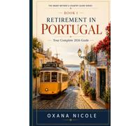 Retirement in Portugal: Your Complete 2026 Guide to Visas, Cost of Living, Healthcare, Taxes & the Best Places to Live (The Smart Retiree's Country Guide Series)