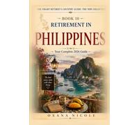 Retirement in the Philippines: Your Complete 2026 Guide to Visas, Cost of Living, Healthcare, Taxes & the Best Places to Live (The Smart Retiree's Country Guide: The New Collection)