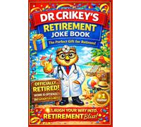Retirement Joke Book: A Funny Gift for Retirees and Soon-To-Be Retirees: Work Optional, Laughter Mandatory - Terrible Dad Jokes for the Newly Retired by Dr Crikey (Dad Jokes by Dr Crikey)