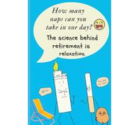 Retirement Journal with Funny Prompts: How Many Naps Can You Take In One Day?