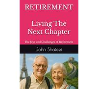 Retirement Living The Next Chapter: Embracing the Joys and Challenges of Retirement