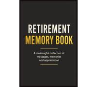 Retirement Memory Book for Coworkers and Loved Ones: A Meaningful Farewell Gift to Collect Messages, Memories, and Well Wishes from Colleagues, Friends, and Family (Memory & Reflection Series)