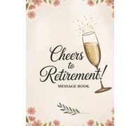 Retirement Message Book: Guest Book for Retirement Party - A Stylish Memory Keepsake for Well Wishes, Signatures, and Messages from Friends, Family, and Colleagues