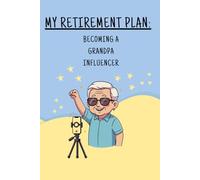 Retirement Plan: Professional Grandparent Influencer - Funny Gag Gift for Retired Men: Hilarious Grandpa Notebook | Spoil Grandkids & Go Viral | 120 Lined Pages
